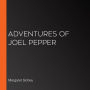 Adventures of Joel Pepper