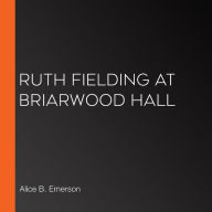 Ruth Fielding at Briarwood Hall