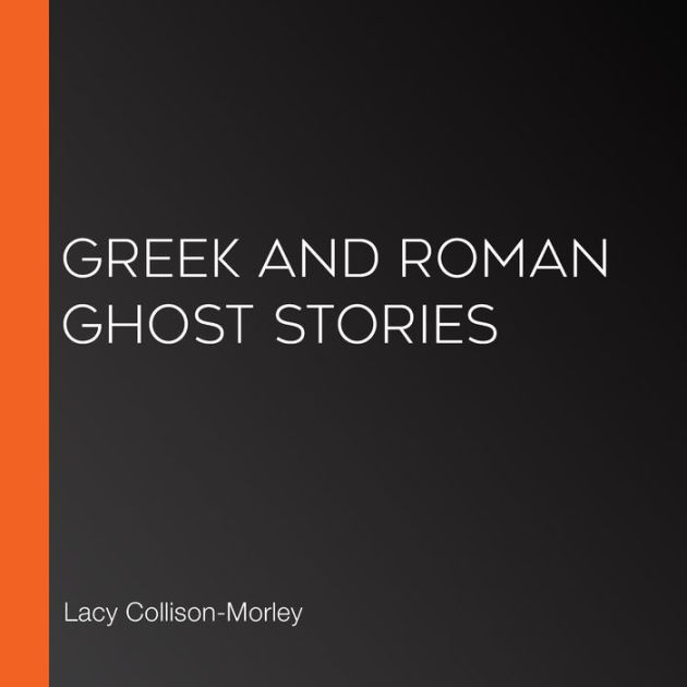 Greek and Roman Ghost Stories by Lacy Collison-Morley, Paperback ...