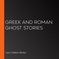 Greek and Roman Ghost Stories