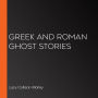 Greek and Roman Ghost Stories