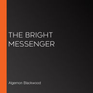 The Bright Messenger