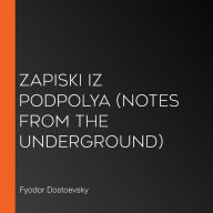 Zapiski iz podpolya (Notes from the Underground)