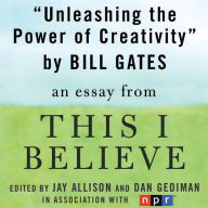 Unleashing the Power of Creativity: A This I Believe Essay