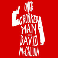 Once a Crooked Man: A Novel