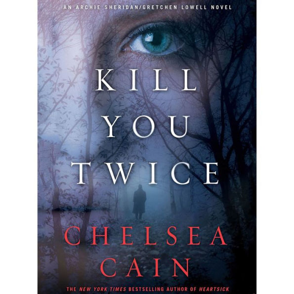 Kill You Twice: An Archie Sheridan / Gretchen Lowell Novel