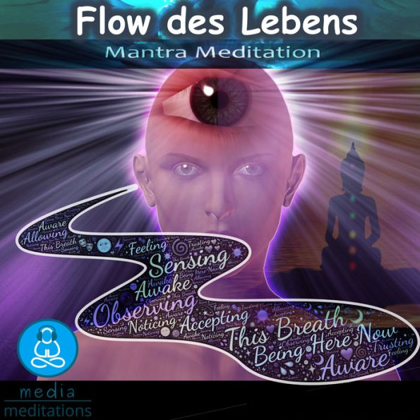 Flow des Lebens: Mantra Meditation