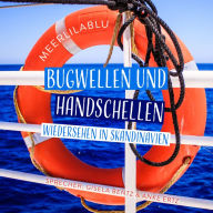 Bugwellen und Handschellen: Wiedersehen in Skandinavien