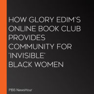 How Glory Edim'S Online Book Club Provides Community For 'Invisible' Black Women