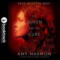 The Queen and the Cure: A Novel The Bird and the Sword Chronicles