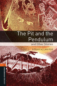 The Pit and the Pendulum and Other Stories: Oxford Bookworms Library Level 2