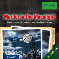 PONS Hörkrimi Englisch: Murder in the Moonlight : Mörderische Kurzkrimis zum Englischlernen