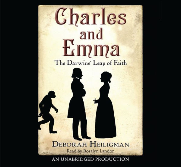 Charles and Emma: The Darwins' Leap of Faith