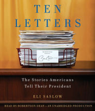 Ten Letters: The Stories Americans Tell Their President