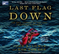 Last Flag Down: The Epic Journey of the Last Confederate Warship