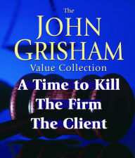 John Grisham Value Collection: A Time to Kill, The Firm, The Client (Abridged)