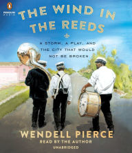 The Wind in the Reeds: A Storm, A Play, and the City That Would Not Be Broken