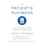 The Patient's Playbook: How to Save Your Life and the Lives of Those You Love