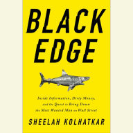 Black Edge: Inside Information, Dirty Money, and the Quest to Bring Down the Most Wanted Man on Wall Street