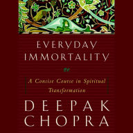 Everyday Immortality: A Concise Course in Spiritual Transformation (Abridged)