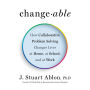 Changeable: How Collaborative Problem Solving Changes Lives at Home, at School, and at Work