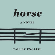 Horse: A novel