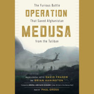 Operation Medusa: The Furious Battle That Saved Afghanistan from the Taliban