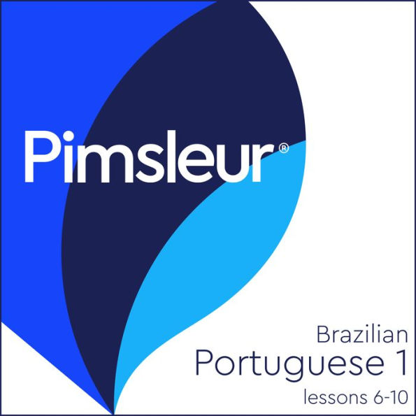 Pimsleur Portuguese (Brazilian) Level 1 Lessons 6-10: Learn to Speak and Understand Brazilian Portuguese with Pimsleur Language Programs