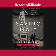 Saving Italy: The Race to Rescue a Nation's Treasures from the Nazis