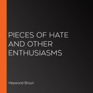 Pieces of Hate and other Enthusiasms