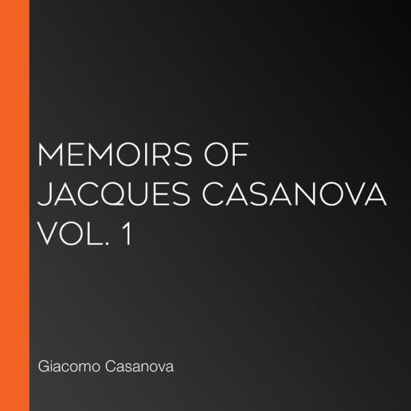 Memoirs of Jacques Casanova Vol. 1