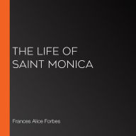 The Life of Saint Monica