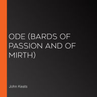 Ode (Bards Of Passion And Of Mirth)