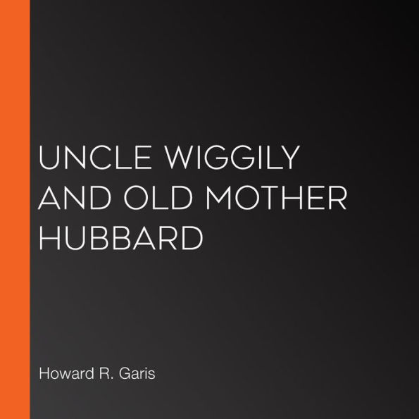 Uncle Wiggily and Old Mother Hubbard