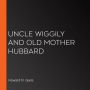 Uncle Wiggily and Old Mother Hubbard