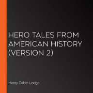 Hero Tales from American History (version 2)