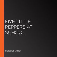 Five Little Peppers at School