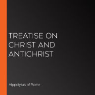 Treatise on Christ and Antichrist