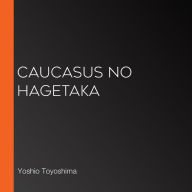 Caucasus no Hagetaka