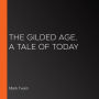 The Gilded Age, A Tale of Today