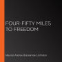 Four-Fifty Miles to Freedom