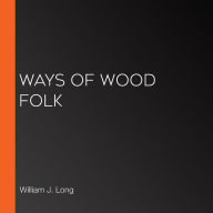 Ways of Wood Folk