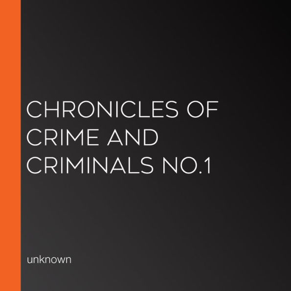 Chronicles of crime and criminals No.1