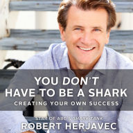 You Don't Have to Be a Shark: Creating Your Own Success