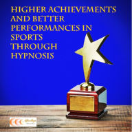 Higher Achievements and Better Performances in Sports through Hypnosis