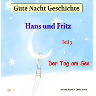Gute-Nacht-Geschichte: Hans und Fritz - Der Tag am See: Wunderschöne Einschlafgeschichte für Kinder bis 12 Jahren - Teil 3