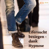 Eifersucht besiegen - dank Hypnose