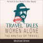 Travel Tales: Women Alone - The #MeToo of Travel!: How to Survive as a Solo Woman Traveler Overseas