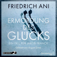 Ermordung des Glücks: Ein Fall für Jakob Franck (Abridged)