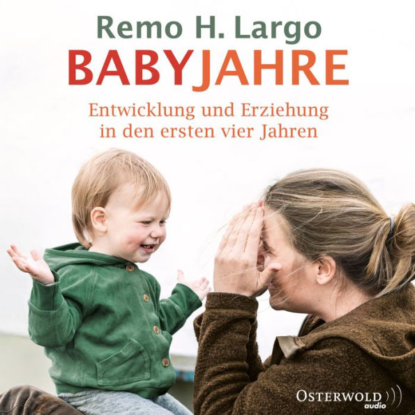 Babyjahre: Entwicklung und Erziehung in den ersten vier Jahren